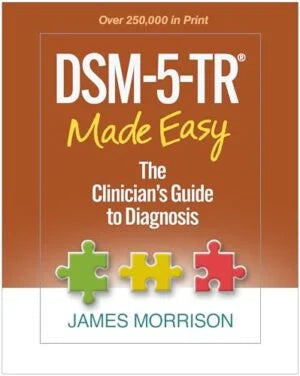DSM-5-TR Made Easy: The Clinician’s Guide to Diagnosis | 1st Edition