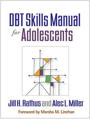 DBT Skills Manual for Adolescents by Jill H. Rathus & Alec L. Miller